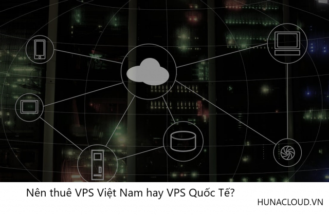 Máy Chủ Ảo Việt Nam vs Nước Ngoài: Đâu Là Lựa Chọn Phù Hợp Với Bạn?